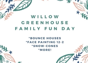 Willow Greenhouse Family Fun Day