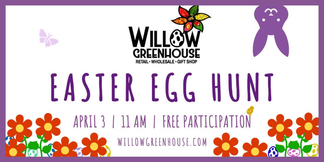 Celebrate Easter with Willow Greenhouse - Local Greenhouse &amp; Nursery | Northville, MI | Willow Greenhouse - WG-Easter-Egg-Hunt-2021-2160x1080-1